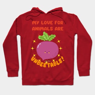 Vegan For Animals is unbeet-able Vegetable Beet Pun Hoodie